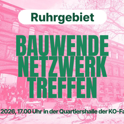 Bauwende Netzwerk Treffen am 10.09.2026 in Bochum in der Quartiershalle der KO-Fabrik